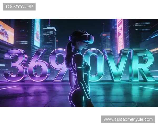 PA视讯网游带你领略最新虚拟现实体验的完美融合 PA视讯网游带你领略最新虚拟现实体验的完美融合